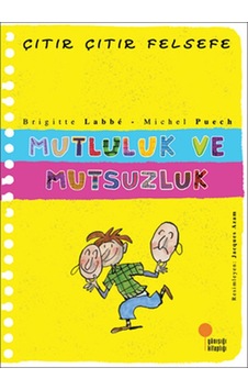Çıtır Çıtır Felsefe 12 - Mutluluk ve Mutsuzluk - Brigitte Labbe - Michel Puech - Günışığı Kitaplığı Çıtır Çıtır Felsefe 12 - Mutluluk ve Mutsuzluk - Brigitte Labbe - Michel Puech - Günışığı Kitaplığı