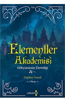 Elementler Akademisi 1 - Gökyüzünün Derinliği - Daphne Unruh - Yakamoz Yayınları Elementler Akademisi 1 - Gökyüzünün Derinliği - Daphne Unruh - Yakamoz Yayınları