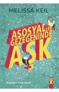 Asosyaller Gezegeninde Aşk - Melissa Keil - DEX Asosyaller Gezegeninde Aşk - Melissa Keil - DEX