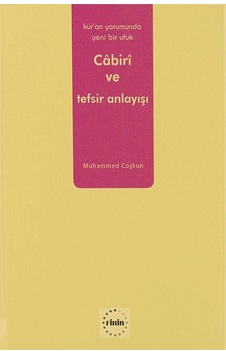 Kur'an Yorumunda Yeni Bir Ufuk Cabiri ve Tefsir Anlayışı / Muh...
