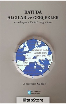 Batı'da Algılar ve Gerçekler - Cemalettin Gümüş - Bilimkent Yayınları Batı'da Algılar ve Gerçekler - Cemalettin Gümüş - Bilimkent Yayınları