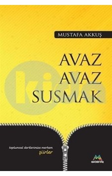 Avaz Avaz Susmak-Toplumsal Dertlerimize Merhem Şiirler - Mustafa Akkuş - Meneviş Yayınları Avaz Avaz Susmak-Toplumsal Dertlerimize Merhem Şiirler - Mustafa Akkuş - Meneviş Yayınları