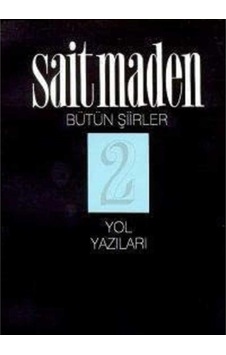 Yol Yazıları Bütün Şiirler 2 - Sait Maden İlk Baskı 2000