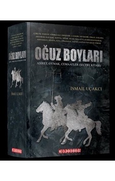 Oğuz Boyları: Aşiret - Oymak - Cemaatler - Şecere Kitabı - İsmail Uçakcı - Bilgeoğuz Yayınları Oğuz Boyları: Aşiret - Oymak - Cemaatler - Şecere Kitabı - İsmail Uçakcı - Bilgeoğuz Yayınları