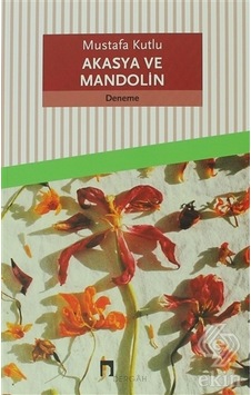 Akasya ve Mandolin -  Mustafa Kutlu -  Dergah Yayınları