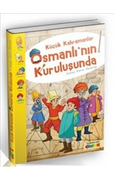 Küçük Kahramanlar Osmanlı'nın Kuruluşunda Küçük Kahramanlar Osmanlı'nın Kuruluşunda