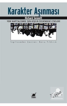 Karakter Aşınması Yeni Kapitalizmde Işin Kişilik Üzerindeki Karakter Aşınması Yeni Kapitalizmde Işin Kişilik Üzerindeki