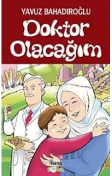 Doktor Olacağım Yavuz Bahadıroğlu Nesil Çocuk Yayınları Doktor Olacağım Yavuz Bahadıroğlu Nesil Çocuk Yayınları