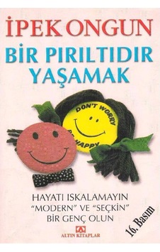 Bir Pırıltıdır Yaşamak Hayatı Iskalamayın "modern" Ve "seçkin" Bir Genç Olun - İpek Ongun 2.el 16.basım Bir Pırıltıdır Yaşamak Hayatı Iskalamayın "modern" Ve "seçkin" Bir Genç Olun - İpek Ongun 2.el 16.basım
