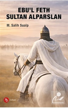 Ebu'l Feth Sultan Alparslan / M. Salih Sualp Ebu'l Feth Sultan Alparslan / M. Salih Sualp