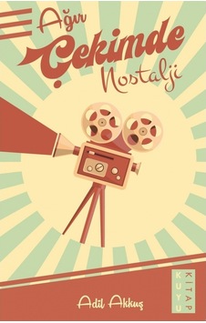 Ağır Çekimde Nostalji - Adil Akkuş - Kuyu Kitap Ağır Çekimde Nostalji - Adil Akkuş - Kuyu Kitap