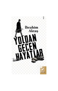 Yoldan Geçen Hayatlar / İbrahim Aktaş