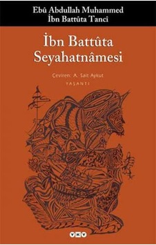 İbn Battuta Seyahatnamesi - Ebu Abdullah Muhammed İbn Battuta Tanci - Yapı Kredi Yayınları İbn Battuta Seyahatnamesi - Ebu Abdullah Muhammed İbn Battuta Tanci - Yapı Kredi Yayınları