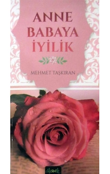Anne Babaya İyilik - Mehmet Taşkıran - Misvak Neşriyat Yayınları Anne Babaya İyilik - Mehmet Taşkıran - Misvak Neşriyat Yayınları