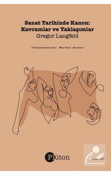 Sanat Tarihinde Kanon: Kavramlar Ve Yaklaşımlar / Gregor Langfeld Sanat Tarihinde Kanon: Kavramlar Ve Yaklaşımlar / Gregor Langfeld