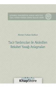 Tacir Yardımcıları ile Akdedilen Rekabet Yasağı Anlaşmaları - Ahmet Furkan Sorkun - On İki Levha Yayıncılık
