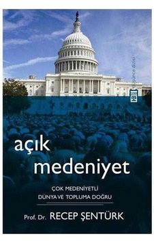 Açık Medeniyet Çok Medeniyetli Dünya Ve Topluma Doğru Açık Medeniyet Çok Medeniyetli Dünya Ve Topluma Doğru