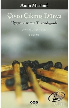 Çivisi Çıkmış Dünya - Amin Maalouf - Yapı Kredi Yayınları Çivisi Çıkmış Dünya - Amin Maalouf - Yapı Kredi Yayınları
