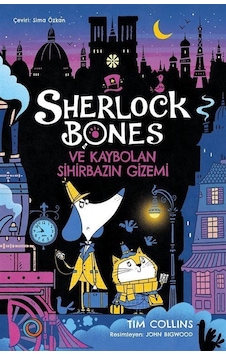 Sherlock Bones Ve Kaybolan Sihirbazın Gizemi / Tim Collins Sherlock Bones Ve Kaybolan Sihirbazın Gizemi / Tim Collins