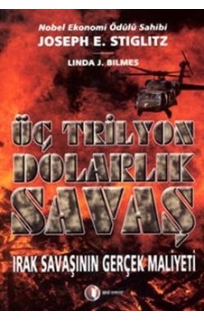Üç Trilyon Dolarlık Savaş - Joseph E. Stiglitz - ODTÜ Yayıncılık Üç Trilyon Dolarlık Savaş - Joseph E. Stiglitz - ODTÜ Yayıncılık