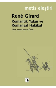 Romantik Yalan ve Romansal Hakikat - Rene Girard - Metis Yayınları Romantik Yalan ve Romansal Hakikat - Rene Girard - Metis Yayınları