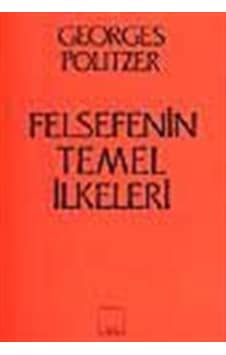 Felsefenin Temel İlkeleri / Georges Politzer Felsefenin Temel İlkeleri / Georges Politzer