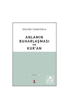 Anlamın Buharlaşması Ve Kur'An / Dücane Cündioğlu