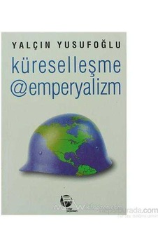 Küreselleşme Emperyalizm-yalçın Yusufoğlu Küreselleşme Emperyalizm-yalçın Yusufoğlu