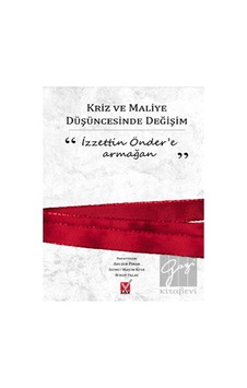 Kriz ve Maliye Düşüncesinde Değişim - İzzettin Önder'e Armağan - Nihat Falay - Ahmet Haşim Köse - Sosyal Araştırmalar Vakfı Kriz ve Maliye Düşüncesinde Değişim - İzzettin Önder'e Armağan - Nihat Falay - Ahmet Haşim Köse - Sosyal Araştırmalar Vakfı