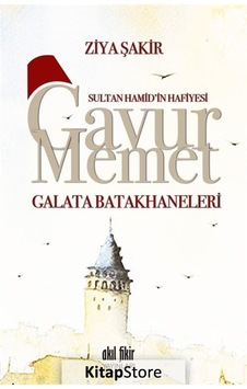 Gavur Memet-Galata Batakhaneleri - Ziya Şakir - Akıl Fikir Yayınları