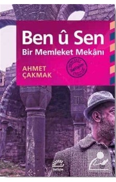 Ben u Sen - Bir Memleket Mekanı - Ahmet Çakmak - İletişim Yayınları