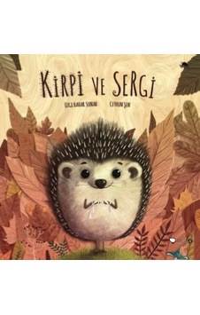 Kirpi ve Sergi - Özge Bahar Sunar - Redhouse Kidz Yayınları Kirpi ve Sergi - Özge Bahar Sunar - Redhouse Kidz Yayınları