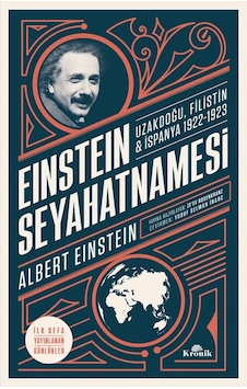 Einstein Seyahatnamesi Uzakdoğu, Filistin, Ispanya (1922-1923) 9786057635143