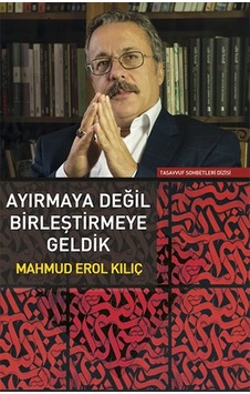 Ayırmaya Değil Birleştirmeye Geldik - Erol Kılıç - Sufi Kitap