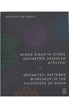 Mimar Sinan'ın İzinde Geometrik Desenler Atölyesi - Geometric Patterns Workshop in The Footsteps Of - Serap Ekizler Sönmez - Ketebe Mimar Sinan'ın İzinde Geometrik Desenler Atölyesi - Geometric Patterns Workshop in The Footsteps Of - Serap Ekizler Sönmez - Ketebe