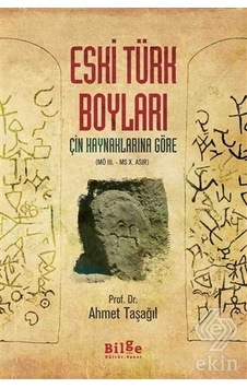 Çin Kaynaklarına Göre Eski Türk Boyları - Ahmet Taşağıl - Bilge Kültür Sanat Çin Kaynaklarına Göre Eski Türk Boyları - Ahmet Taşağıl - Bilge Kültür Sanat
