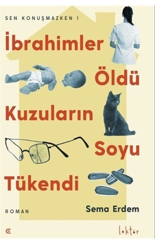 İbrahimler Öldü Kuzuların Soyu Tükendi - Sen Konuşmazken 1 - Sema Erdem - Epona İbrahimler Öldü Kuzuların Soyu Tükendi - Sen Konuşmazken 1 - Sema Erdem - Epona