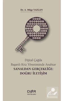 Dijital Çağda Başarılı Kriz Yönetiminde Anahtar Sanaldan Gerçe... Dijital Çağda Başarılı Kriz Yönetiminde Anahtar Sanaldan Gerçe...
