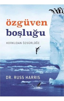 Özgüven Boşluğu: Korkudan Özgürlüğe - Russ Harris İlk Baskı 2017 Özgüven Boşluğu: Korkudan Özgürlüğe - Russ Harris İlk Baskı 2017