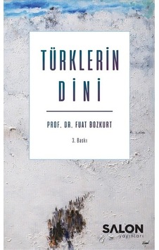 Türklerin Dini - Fuat Bozkurt - Salon Yayınları Türklerin Dini - Fuat Bozkurt - Salon Yayınları