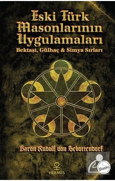 Eski Türk Masonlarının Uygulamaları / Baron Rudolf Von Sebotte... 9789756130339