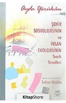 Şehir Sosyolojisinin ve İnsan Ekolojisinin Teorik Temelleri / ... Şehir Sosyolojisinin ve İnsan Ekolojisinin Teorik Temelleri / ...