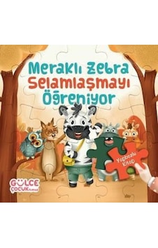 Meraklı Zebra Selamlaşmayı Öğreniyor - Yapbozlu Kitap 2 - Şevval Tiryaki - Gülce Çocuk Meraklı Zebra Selamlaşmayı Öğreniyor - Yapbozlu Kitap 2 - Şevval Tiryaki - Gülce Çocuk