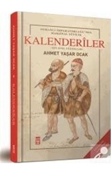 Osmanlı İmparatorluğu'nda Marjinal Sufilik: Kalenderiler - Ahmet Yaşar Ocak - Timaş Yayınları