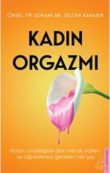 Kadın Orgazmı - Selcen Bahadır - Destek Yayınları