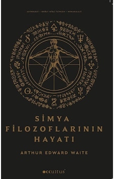 Simya Filozoflarının Hayatı / Arthur Edward Waite Simya Filozoflarının Hayatı / Arthur Edward Waite