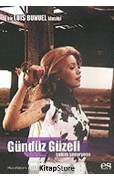 Gündüz Güzeli - Çekim Senaryosu - Luis Bunuel - Es Yayınları Gündüz Güzeli - Çekim Senaryosu - Luis Bunuel - Es Yayınları
