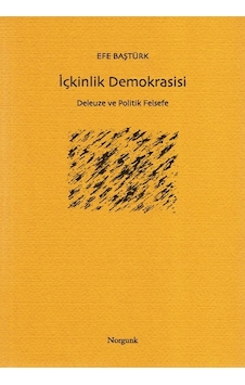 İçkinlik Demokrasisi-Delueze ve Pol - Efe Baştürk - Norgunk Yayıncılık İçkinlik Demokrasisi-Delueze ve Pol - Efe Baştürk - Norgunk Yayıncılık