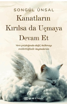 Kanatların Kırılsa Da Uçmaya Devam Et Epsilon Yayınevi Ciltli Kanatların Kırılsa Da Uçmaya Devam Et Epsilon Yayınevi Ciltli