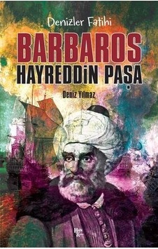 Denizler Fatihi: Barbaros Hayreddin Paşa - Deniz Yılmaz - Halk Kitabevi